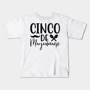 Cinco de Mayonnaise, Cinco De Mayo, Fiesta de cinco de mayo design, Funny Cinco de Mayo, Cinco de Mayo Party, Cinco de Mayo Gifts, Cinco de Mayo Gift Kids T-Shirt